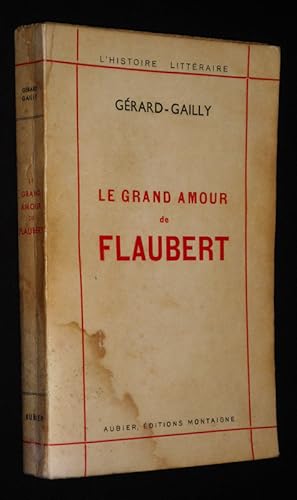 Seller image for Le Grand amour de Flaubert for sale by Abraxas-libris