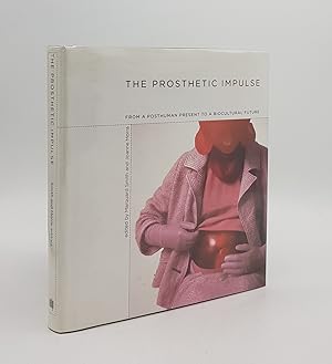 Seller image for THE PROSTHETIC IMPULSE From a Posthuman Present to a Biocultural Future for sale by Rothwell & Dunworth (ABA, ILAB)
