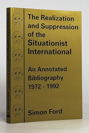 Image du vendeur pour The Realization and Suppression of the Situationist International: An Annotated Bibliography, 1972-1992 mis en vente par George Longden