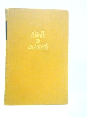 Seller image for A Walk to an Ant Hill, and Other Essays for sale by World of Rare Books