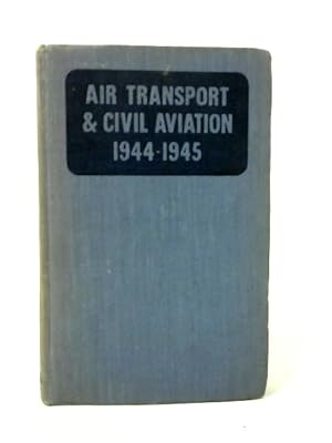 Seller image for Air Transport and Civil Aviation 1944 - 1945 for sale by World of Rare Books
