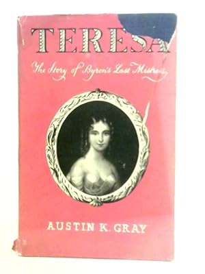 Bild des Verkufers fr Teresa the Story of Byron's Last Mistress zum Verkauf von World of Rare Books