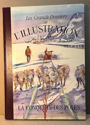 La Conquète des poles : 1847-1937 (Les Grands dossiers de L'Illustration)