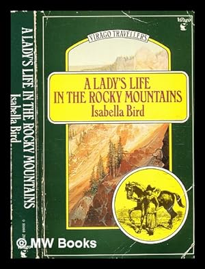 Bild des Verkufers fr A lady's life in the Rocky Mountains [by] Isabella L. Bird; with a new introduction by Pat Barr zum Verkauf von MW Books