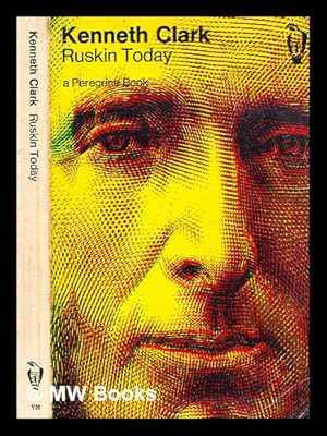 Seller image for Ruskin today / chosen and annotated by Kenneth Clark. [With plates, including portraits and reproductions.] for sale by MW Books
