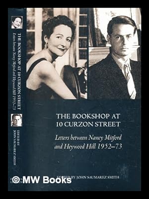Seller image for The bookshop at 10 Curzon Street : letters between Nancy Mitford and Heywood Hill, 1952-73 / edited by John Saumarez Smith for sale by MW Books
