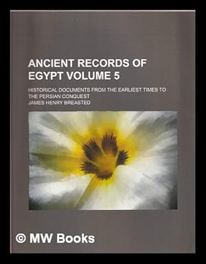 Imagen del vendedor de Ancient Records of Egypt, Vol. 5: Historical Documents From the Earliest Times to the Persian Conquest a la venta por MW Books