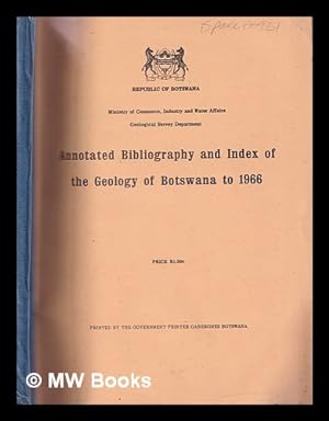 Image du vendeur pour Annotated Bibliography and Index of the Geology of Botswana to 1966 mis en vente par MW Books