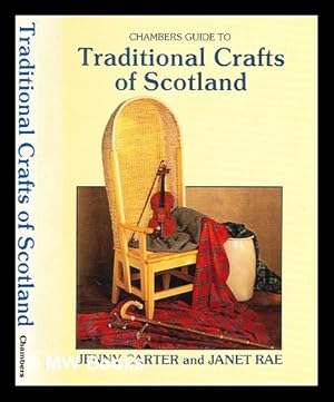 Imagen del vendedor de Chambers guide to traditional crafts of Scotland / by Jenny Carter and Janet Rae a la venta por MW Books