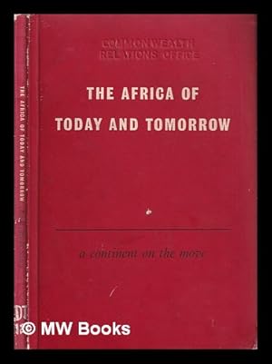 Seller image for The Africa of Today and Tomorrow: a continent on the move: record of a two-day course, held at the Livery Hall, Guildhall: 28th & 29th January, 1959 for sale by MW Books