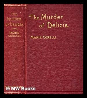 Seller image for The murder of Delicia / by Marie Corelli, author of "The sorrows of Satan," "The mighty atom," "Barabbas," "A romance of two worlds," etc. for sale by MW Books