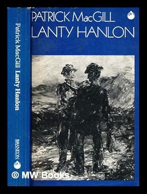 Image du vendeur pour Lanty Hanlon : a comedy of Irish life / by Patrick Magill mis en vente par MW Books