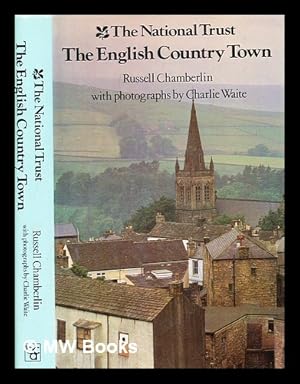 Immagine del venditore per The English country town / Russell Chamberlin ; with photographs by Charlie Waite venduto da MW Books