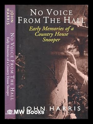 Seller image for No voice from the hall : early memories of a country house snooper / John Harris for sale by MW Books