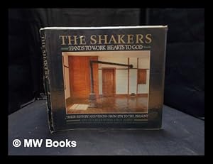 Seller image for The Shakers : hands to work, hearts to God : the history and visions of the United Society of Believers in Christ's Second Appearing from 1774 to the present for sale by MW Books