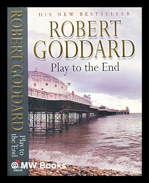 Imagen del vendedor de Play to the end / Robert Goddard a la venta por MW Books