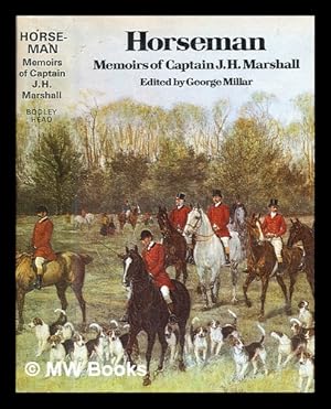 Imagen del vendedor de Horseman : memoirs of Captain J. H. Marshall / edited by George Millar a la venta por MW Books