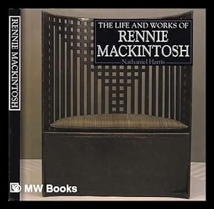 Seller image for The life and works of Rennie Mackintosh / Nathaniel Harris for sale by MW Books
