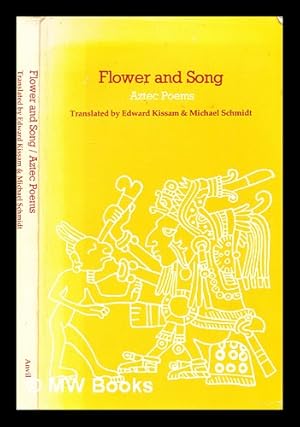 Immagine del venditore per Flower and song : poems of the Aztec peoples / translated and introduced by Edward Kissam and Michael Schmidt venduto da MW Books