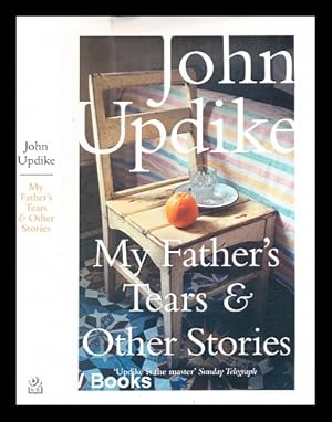 Bild des Verkufers fr My father's tears and other stories / John Updike zum Verkauf von MW Books