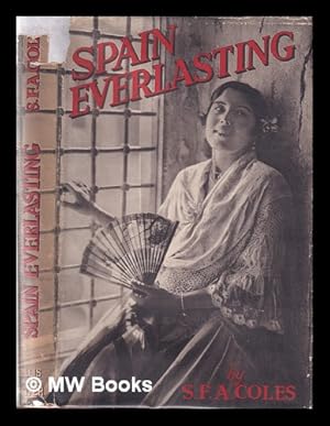 Imagen del vendedor de Spain everlasting / by S.F.A. Coles a la venta por MW Books