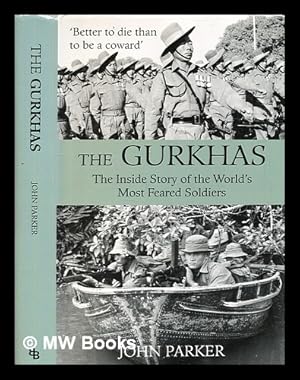 Seller image for The Gurkhas : inside story of the world's most feared soldiers / John Parker. for sale by MW Books