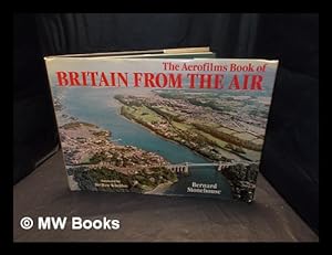 Seller image for The Aerofilms book of Britain from the air / Bernard Stonehouse ; foreword by Sir Huw Wheldon for sale by MW Books