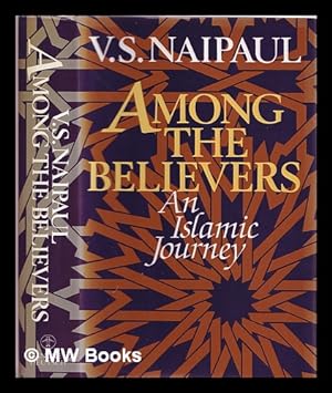 Seller image for Among the believers : an Islamic journey for sale by MW Books