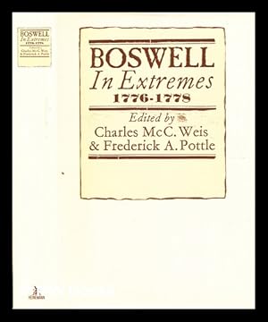 Image du vendeur pour Boswell in extremes, 1776-1778 / edited by Charles McC. Weis, Professor of English, Ohio Wesleyan University, and Frederick A. Pottle, Sterling Professor of English, Emeritus, Yale University mis en vente par MW Books