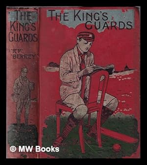 Imagen del vendedor de The king's guards / by R. Power Berrey a la venta por MW Books