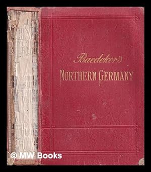 Seller image for Northern Germany as far as the Bavarian and Austrian frontiers : handbook for travellers / Karl Baedeker, with 54 maps and 101 plans for sale by MW Books