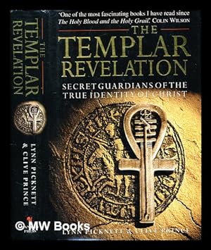 Seller image for The Templar revelation : secret guardians of the true identity of Christ / Lynn Picknett and Clive Prince for sale by MW Books