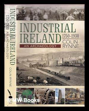 Seller image for Industrial Ireland 1750-1930 : an archaeology for sale by MW Books