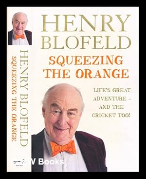 Seller image for Squeezing the orange / Henry Blofeld for sale by MW Books