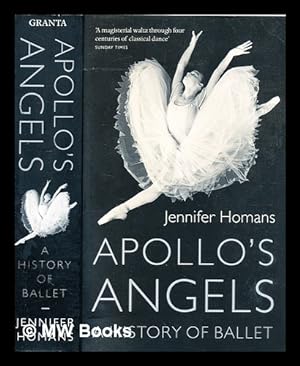 Immagine del venditore per Apollos angels: a history of ballet / Jennifer Homans venduto da MW Books