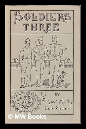 Seller image for Soldiers three : a collection of stories setting forth certain passages in the lives and adventures of privates Terence Mulvaney, Stanley Ortheris, and John Learoyd for sale by MW Books