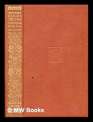 Seller image for Sesame & lilies ; The two paths ; &, The king of the golden river / by John Ruskin for sale by MW Books
