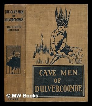 Seller image for The cave-men of Dulvercoombe / by Frederick Brough ; frontispiece by T.H. Robinson for sale by MW Books