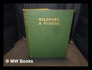 Imagen del vendedor de Wildfowl & waders : nature & sport in the coastlands, depicted by the late Frank Southgate, R. B. A., and described by Hugh B. C. Pollard a la venta por MW Books