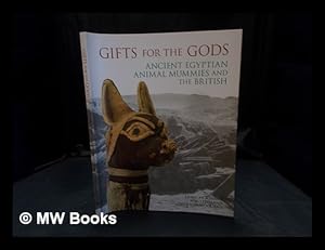 Seller image for Gifts for the Gods : ancient Egyptian animal mummies and the British for sale by MW Books