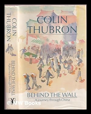 Seller image for Behind the wall : a journey through China for sale by MW Books