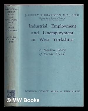 Seller image for Industrial employment and unemployment in West Yorkshire : a statistical review of recent trends for sale by MW Books