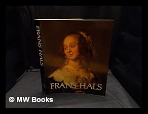 Seller image for Frans Hals / [introduced and] edited by Seymour Slive ; with contributions by Pieter Biesboer, Martin Bijl, Karin Groen, Ella Hendriks, Michael Hoyle, Frances S.Jowell, Koos Levy-van Halm, Liesbeth Abraham, Bianca M. du Mortier, Irene van Thiel-Strohman for sale by MW Books