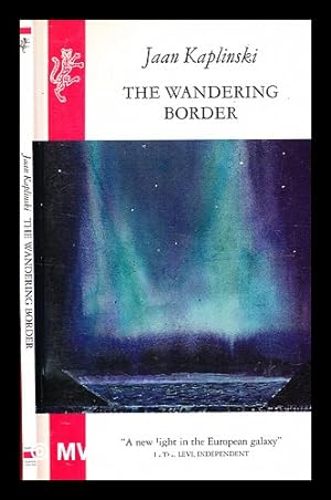 Seller image for The wandering border / Jaan Kaplinski ; translated from the Estonian by the author with Sam Hamill and Riina Tamm for sale by MW Books