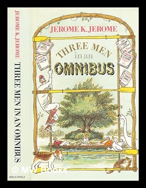 Seller image for Three men in an omnibus / Jerome K. Jerome ; his funniest writings edited and introduced by Martin Green ; with drawings by Posy Simmonds for sale by MW Books
