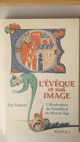 Bild des Verkufers fr L' vque et son Image. L' illustration du Pontifical au Moyen Age. zum Verkauf von Libreria Anticuaria Camino de Santiago