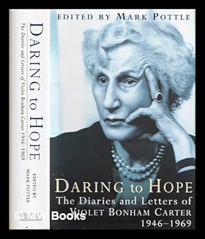 Seller image for Daring to hope : the diaries and letters of Violet Bonham Carter, 1946-1969 for sale by MW Books