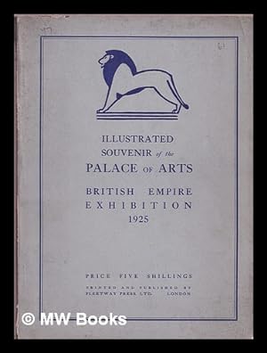 Bild des Verkufers fr Illustrated souvenir of the Palace of Arts : British Empire Exhibition 1925 zum Verkauf von MW Books