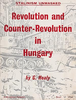 Revolution and Counter-Revolution in Hungary: Stalinism Unmasked