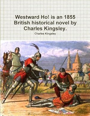 Seller image for Westward Ho! is an 1855 British historical novel by Charles Kingsley. for sale by AHA-BUCH GmbH